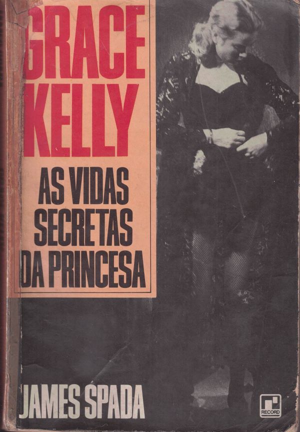 Grace Kelly  As vidas secretas da Princesa
